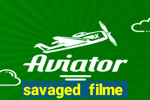 savaged filme completo dublado