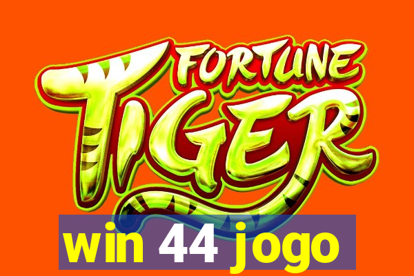 win 44 jogo