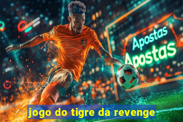 jogo do tigre da revenge