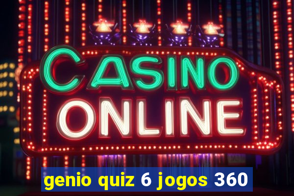 genio quiz 6 jogos 360