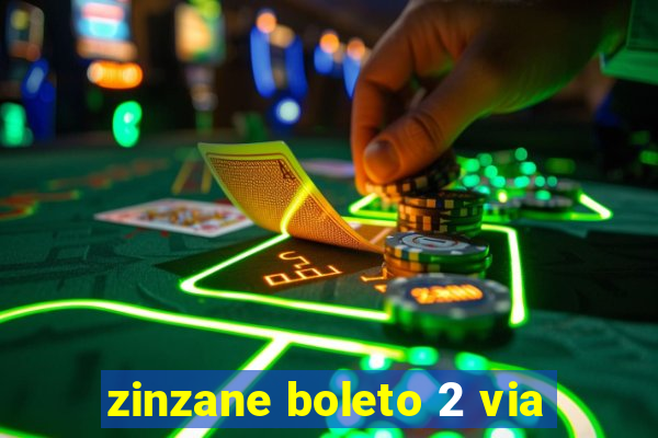 zinzane boleto 2 via