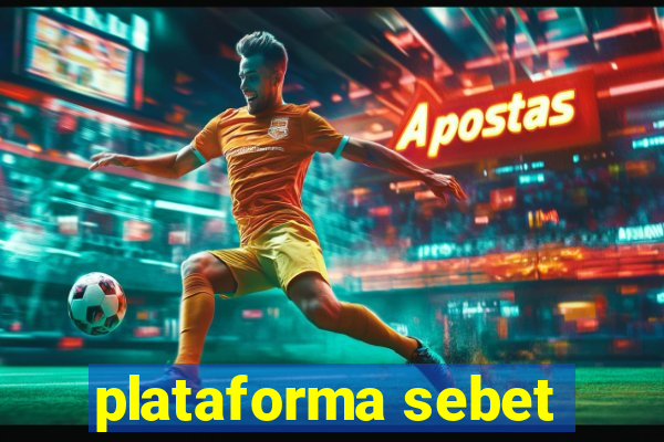 plataforma sebet