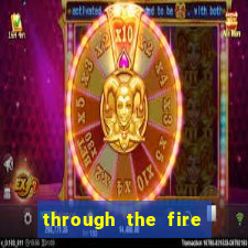 through the fire and flames midi