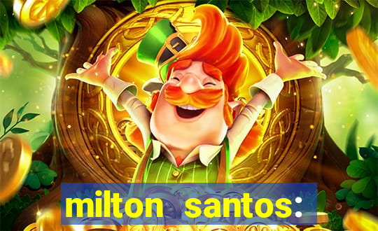 milton santos: biografia resumo