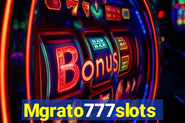 Mgrato777slots