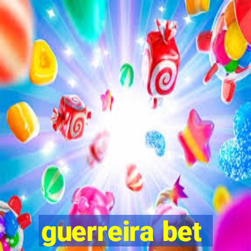 guerreira bet