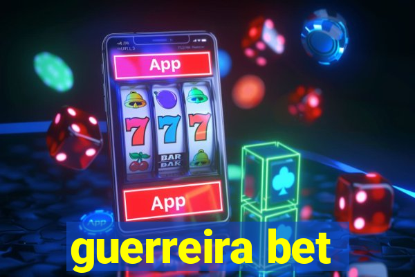 guerreira bet