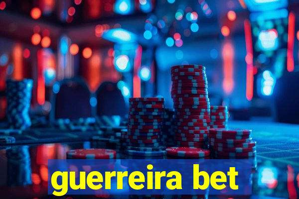 guerreira bet