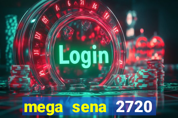 mega sena 2720 giga sena