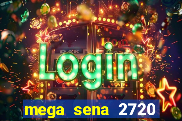 mega sena 2720 giga sena