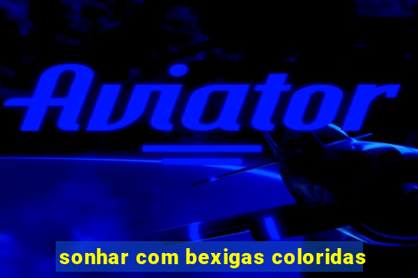 sonhar com bexigas coloridas