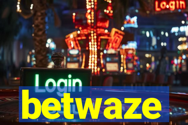 betwaze