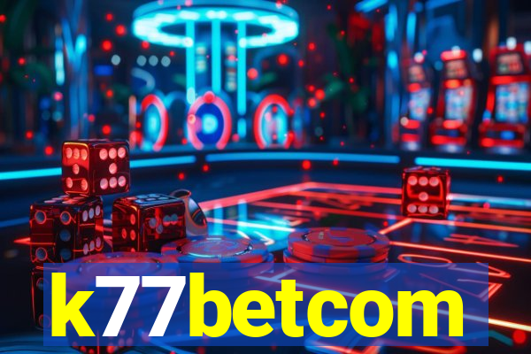 k77betcom