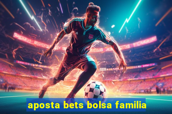 aposta bets bolsa familia