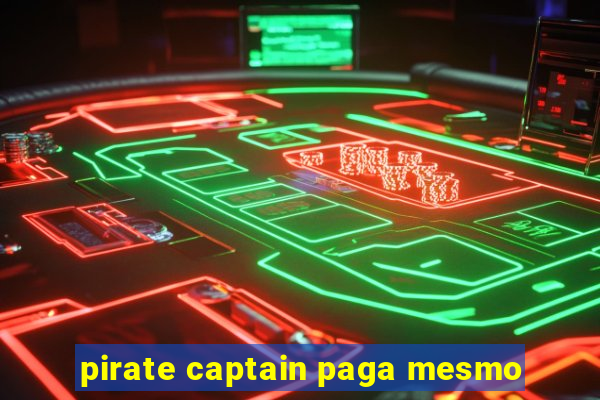 pirate captain paga mesmo