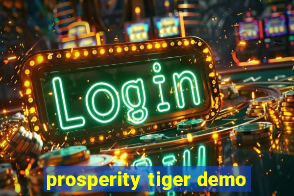 prosperity tiger demo