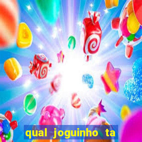 qual joguinho ta pagando agora