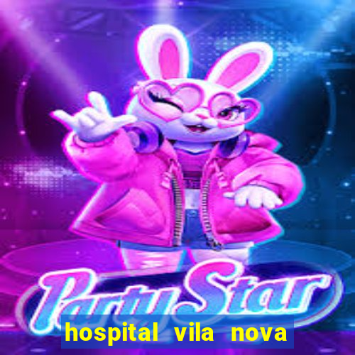 hospital vila nova star trabalhe conosco