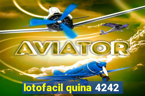 lotofacil quina 4242