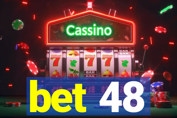 bet 48