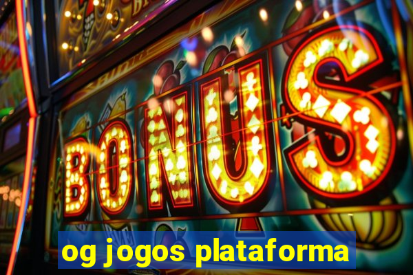 og jogos plataforma