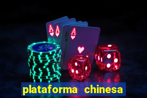 plataforma chinesa de jogo