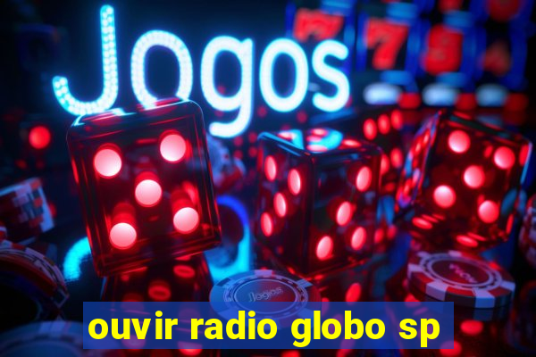 ouvir radio globo sp