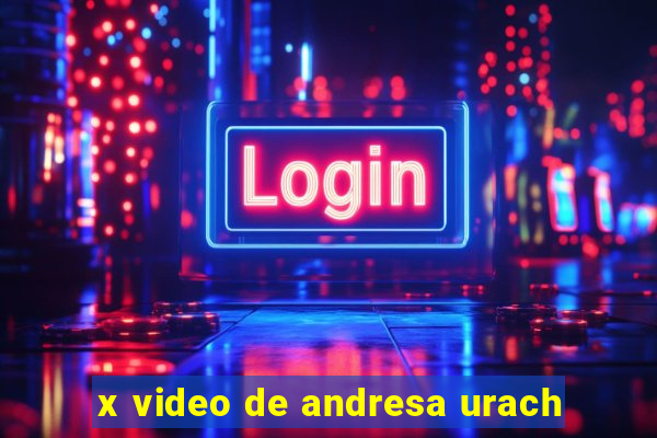 x video de andresa urach