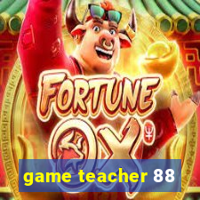 game teacher 88