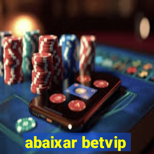 abaixar betvip