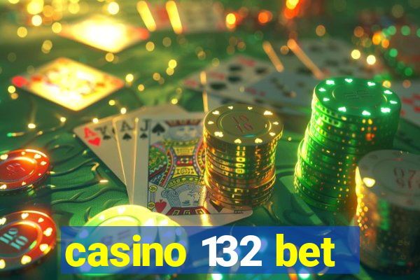 casino 132 bet