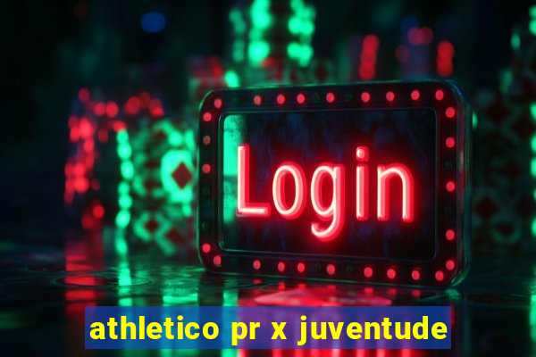 athletico pr x juventude