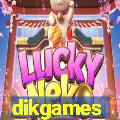 dikgames