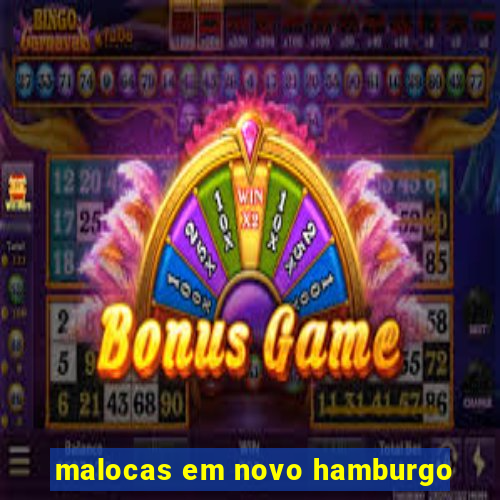 malocas em novo hamburgo