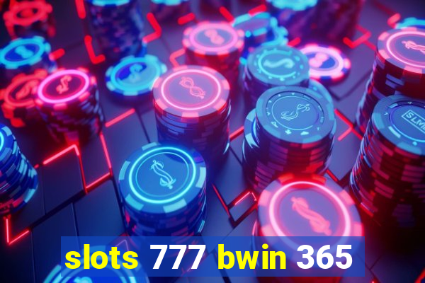 slots 777 bwin 365