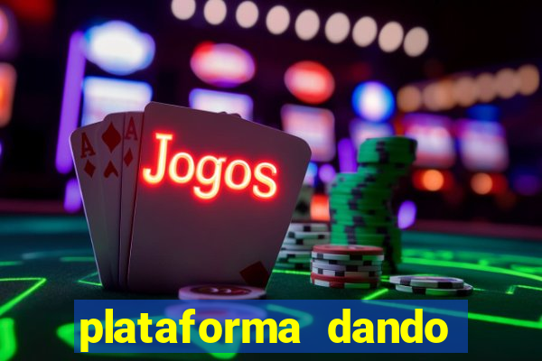 plataforma dando dinheiro no cadastro