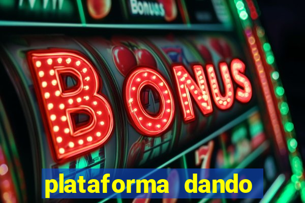 plataforma dando dinheiro no cadastro