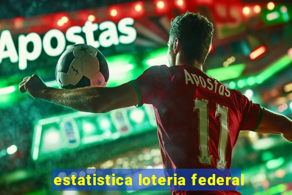 estatistica loteria federal