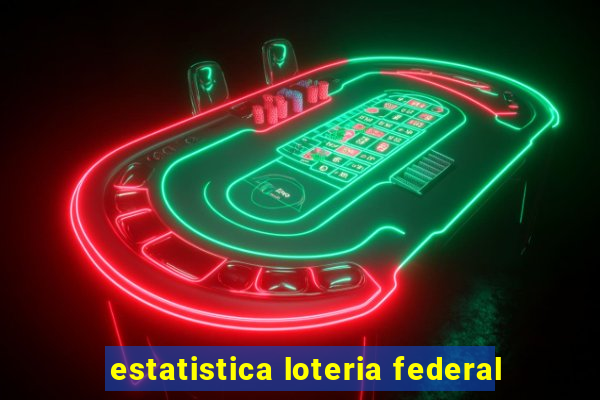 estatistica loteria federal