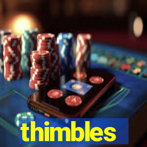 thimbles