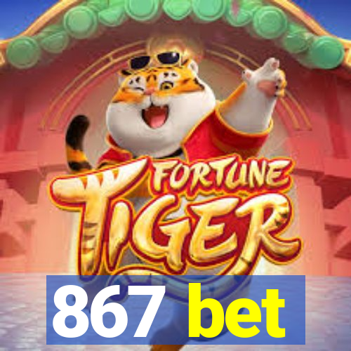 867 bet