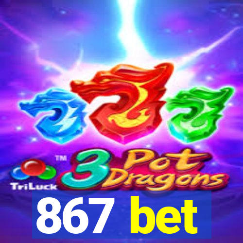 867 bet