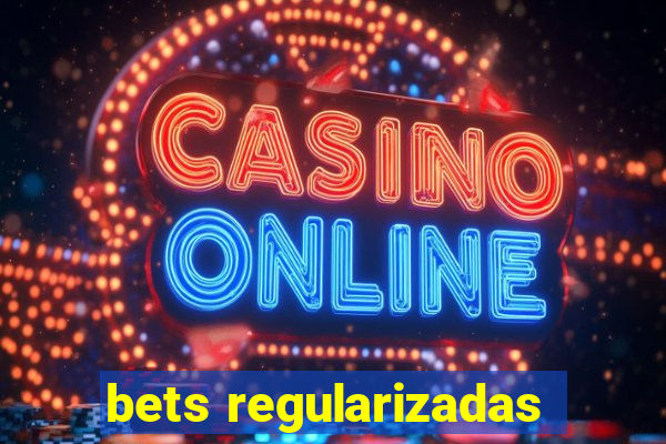 bets regularizadas