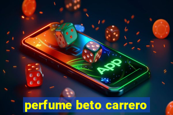 perfume beto carrero