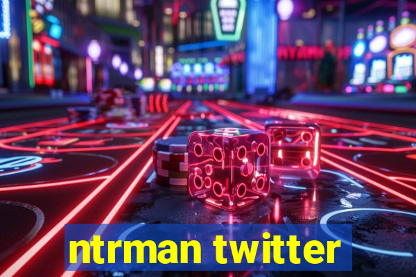 ntrman twitter