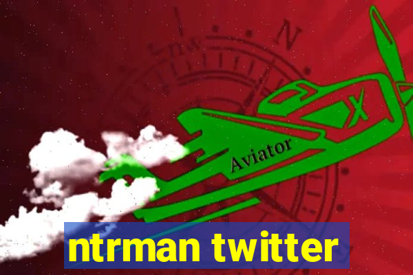 ntrman twitter