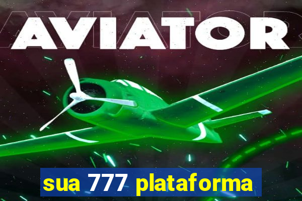 sua 777 plataforma