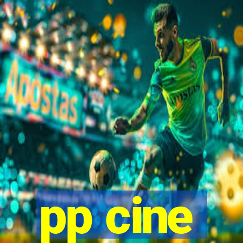 pp cine