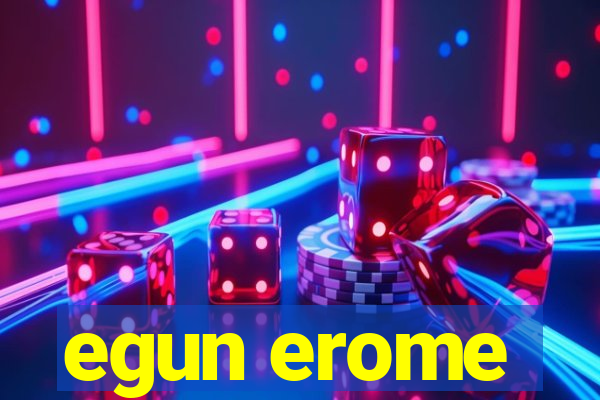 egun erome