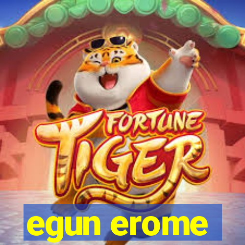 egun erome